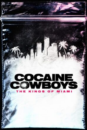 Cocaine Cowboys The Kings of Miami